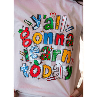 Y'all Gonna Learn Today - Teacher Tee - Lil Cattilac