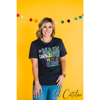 This Mask Can't Hide All My Crazy Tee